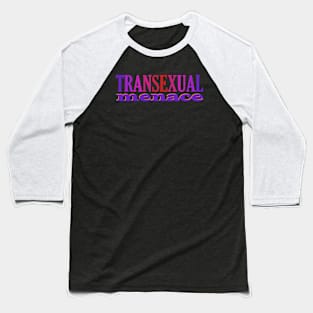 Transexual Menace Baseball T-Shirt